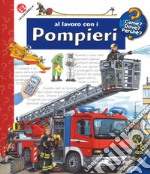 Al lavoro con i pompieri. Con DVD video libro