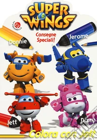 Consegne speciali! Colora con Jett. Super Wings. Ediz. a colori libro