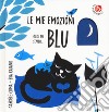 Oggi mi sento... blu. Le mie emozioni. Ediz. a colori libro