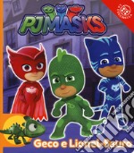 Geco e Lionel-Sauro. Pj Masks. Ediz. a colori libro