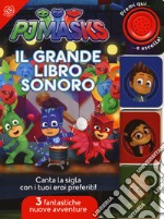 Il grande libro sonoro. Pj Masks Superpigiamini. Ediz. a colori libro