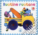 Ruotine ruotone. Ediz. a colori libro