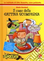 Il caso della gattina scomparsa. Le inchieste di Otto Bassotto, cane poliziotto. Ediz. a colori libro