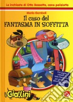 Il caso del fantasma in soffitta. Le inchieste di Otto Bassotto, cane poliziotto libro