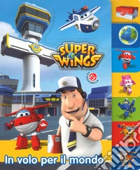 In volo per il mondo. Super Wings. Ediz. a colori libro
