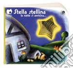 Stella stellina la notte si avvicina.... Ediz. a colori