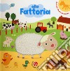 Alla fattoria. Ediz. a colori libro