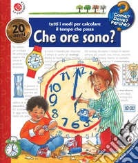 Che ore sono? Tutti i modi per calcolare il tempo che passa. Ediz. a spirale libro