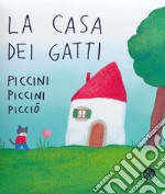 La casa dei gatti piccini piccini picciò. Ediz. a colori libro