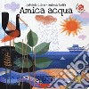 Amica acqua. Ediz. a colori libro