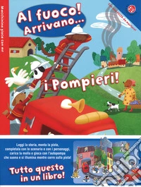 Al fuoco! Arrivano... i pompieri! Con gadget libro