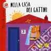 Nella casa dei gattini. Cucù chi sono? Ediz. a colori libro