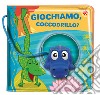 Giochiamo, coccodrillo? Ediz. a colori. Con gadget libro