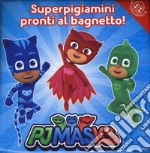 Superpigiamini pronti al bagnetto! Pj Masks. Ediz. a colori libro