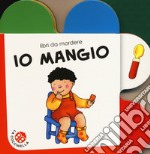 Io mangio. Ediz. a colori libro