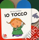 Io tocco. Ediz. a colori libro