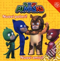 Nuovi poteri! Nuovi amici! Pj Masks. Ediz. a colori libro