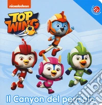Il canyon del pericolo. Top Wing. Ediz. a colori libro