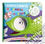 Camaleonte cambia colore! Ediz. a colori libro