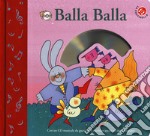 Balla balla. Ediz. a colori. Con CD-ROM libro