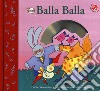 Balla balla. Ediz. a colori. Con CD-ROM libro