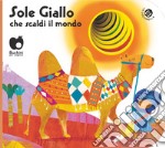 Sole giallo che scaldi il mondo. Ediz. a colori libro