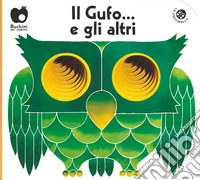 Il gufo... e gli altri. Ediz. a colori