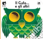 Il gufo... e gli altri. Ediz. a colori libro