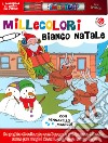 Millecolori bianco Natale. Ediz. a colori. Con gadget libro