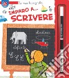 Imparo a scrivere. Ediz. a colori. Con 2 pennarelli libro di Crovara Francesca Michelini Carlo Alberto