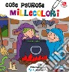 Cose paurose millecolori. Ediz. a colori. Con gadget libro di Clima Gabriele Gomboli Agnese