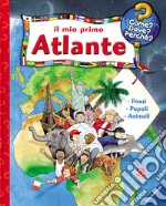 Il mio primo atlante. Ediz. a colori libro