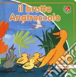 Il brutto anatroccolo. Ediz. a colori libro