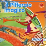 Il pifferaio magico. Ediz. a colori libro