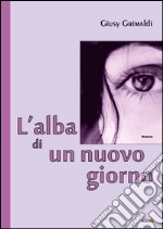 L'alba di un nuovo giorno libro