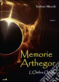 L'ombra oscura. Memorie di Arthegor libro
