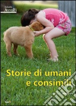 Storie di umani e consimili libro