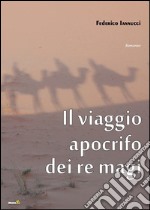 Il viaggio apocrifo dei re libro