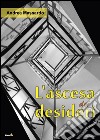 L'ascesa dei desideri libro di Massardo Andrea