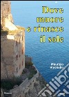 Dove muore e rinasce il sole libro di Visobello Maurizio