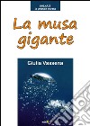 La musa gigante libro di Vassena Giulia