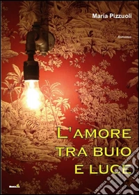 L'amore tra buio e luce