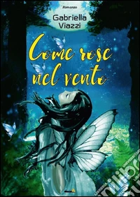 Come rose nel vento