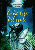 Come rose nel vento libro