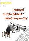 I racconti di Tom Barella, detective privato libro