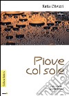 Piove col sole libro