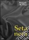 Seta nera libro di De Falco Pasquale