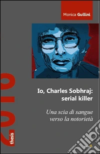 Io, Charles Sohraj: serial killer