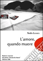 L'amore, quando muore libro