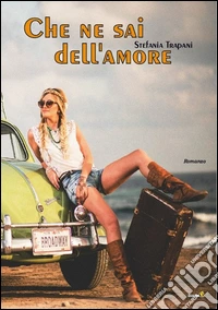 Che ne sai dell'amore libro